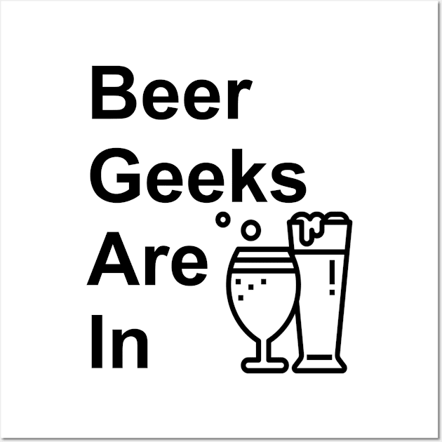 Beer Geeks Are IN Logo T-Shirt Wall Art by chk230